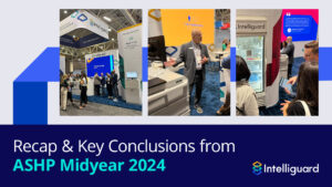 ASHP Midyear 2024 Recap and Key Conclusions | Intelliguard 