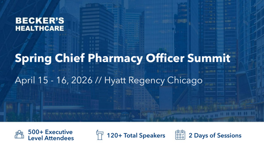 What to Expect at the Becker’s Healthcare Chief Pharmacy Officer (CPO) Summit